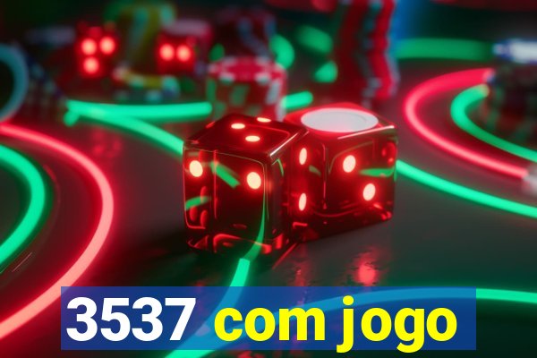 3537 com jogo